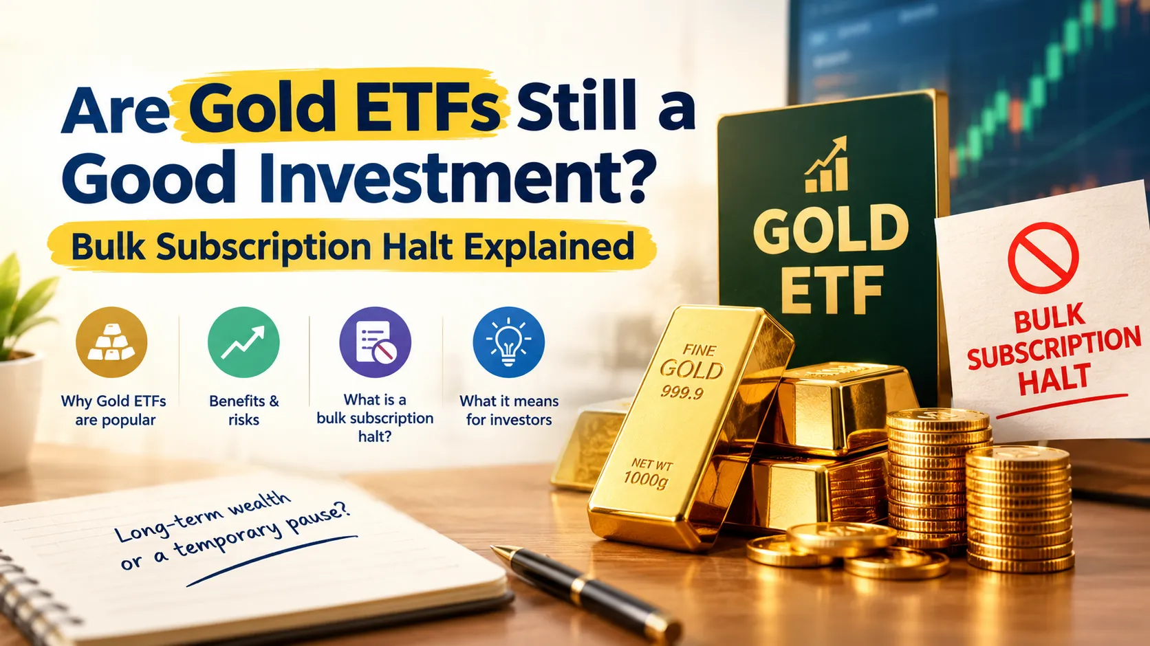 Are Gold ETFs Still a Good Investment? Bulk Subscription Halt Explained — illustrative featured image
